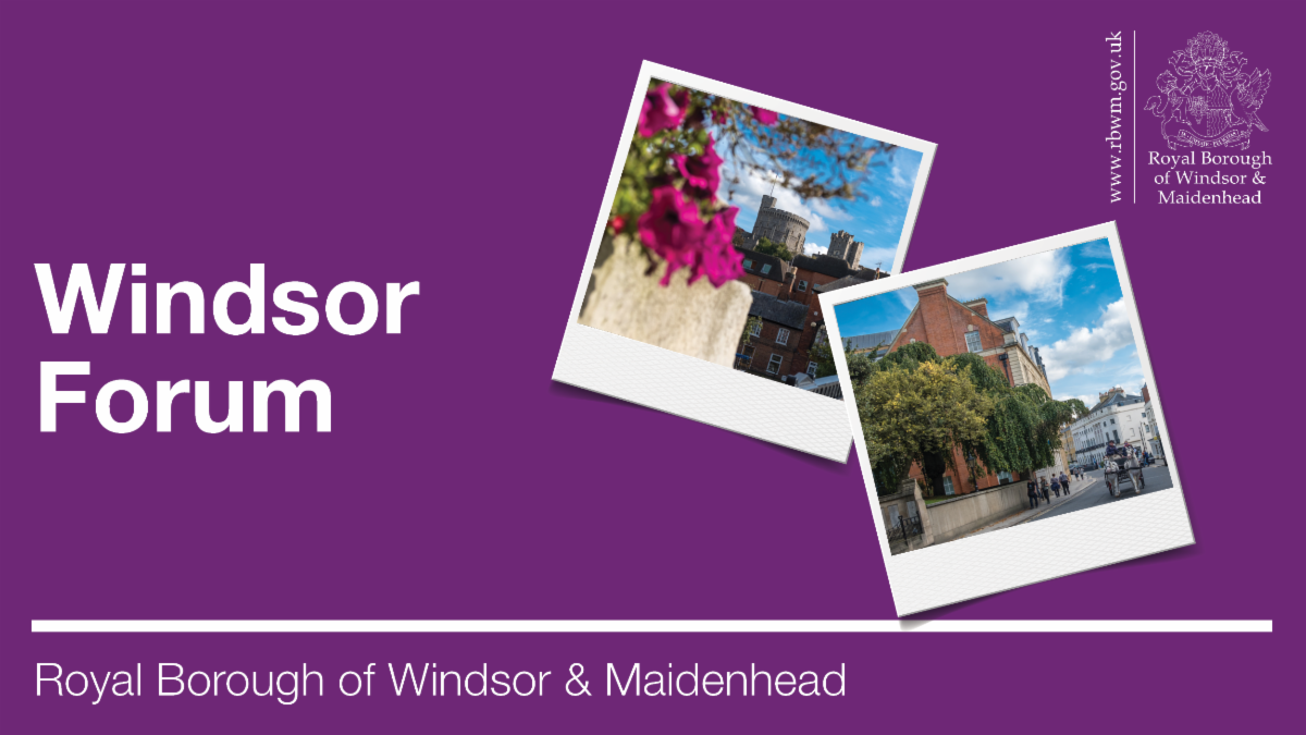 Windsor Forum. Royal Borough of Windsor and Maidenhead