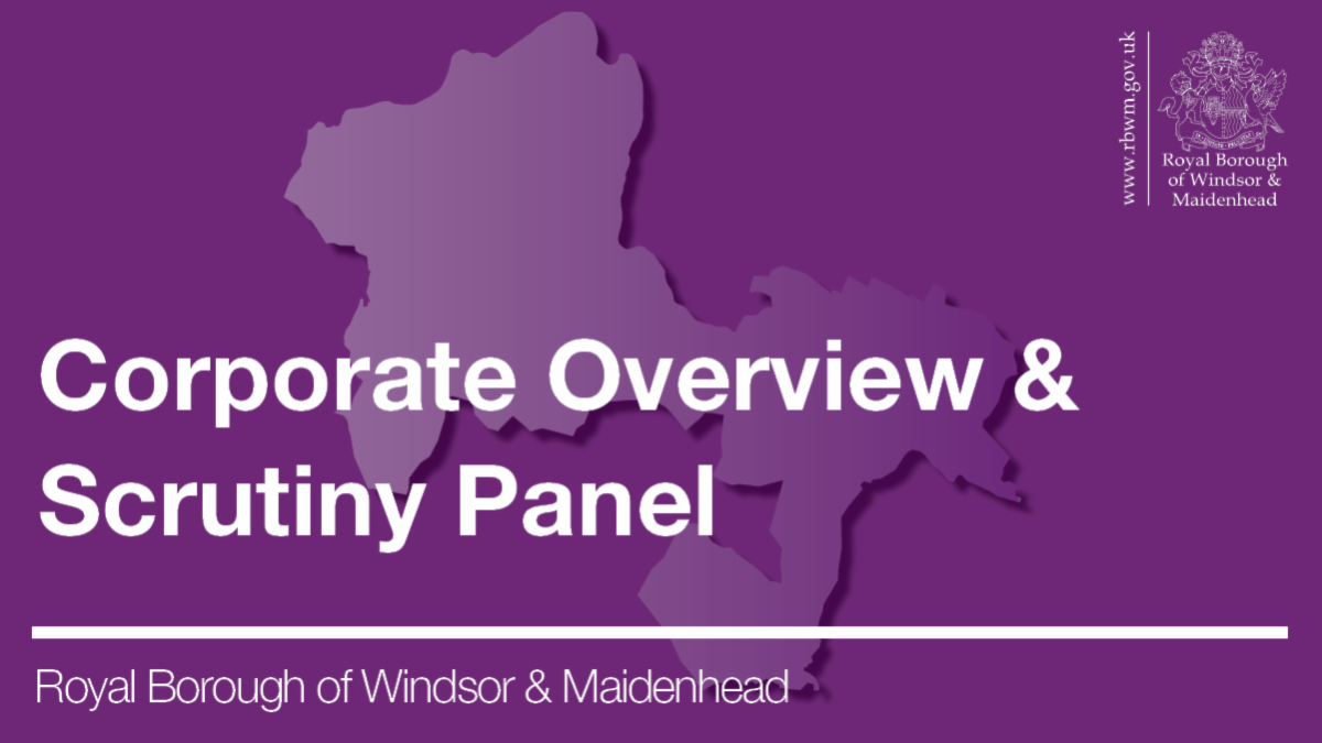 Purple graphic with map of the Royal Borough of Windsor and Maidenhead. Corporate Overview and Scrutiny Panel